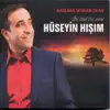 Hüseyin Hışım - Dağlara Sevdası Olan